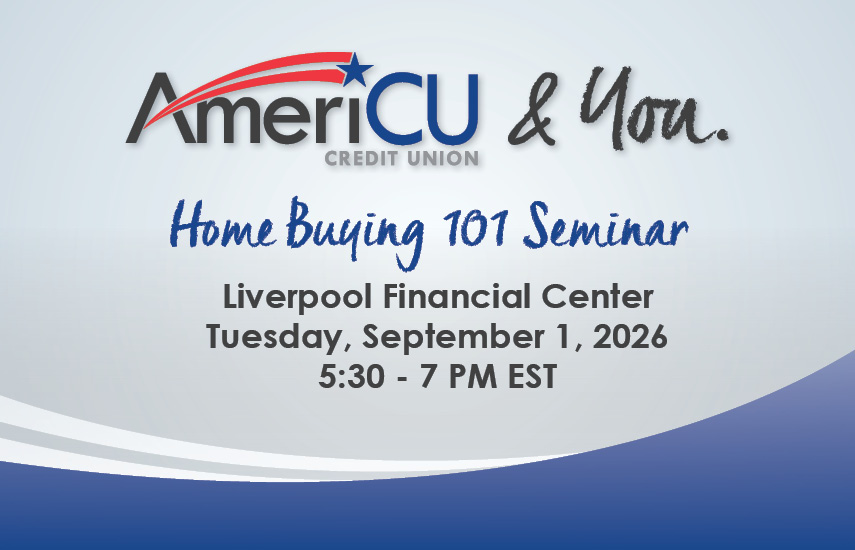 AmeriCU's Home Buying 101 Seminar Liverpool Financial Center